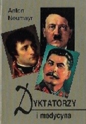 Okładka książki Dyktatorzy i medycyna Anton Neumayr