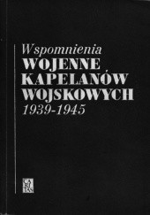 Okładka książki Wspomnienia wojenne kapelanów wojskowych 1939-1945 Julian Humeński