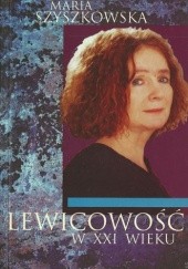 Okładka książki Lewicowość w XXI wieku Maria Szyszkowska