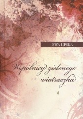 Okładka książki Wspólnicy zielonego wiatraczka Ewa Lipska