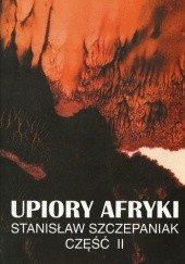 Okładka książki Upiory Afryki, część II Stanisław Szczepaniak