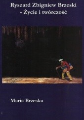 Okładka książki Ryszard Zbigniew Brzeski - Życie i twórczość Maria Brzeska