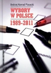 Okładka książki Wybory w Polsce 1989 - 2011 Andrzej Konrad Piasecki