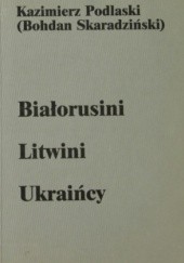 Okładka książki Białorusini Litwini Ukraińcy Bohdan Skaradziński