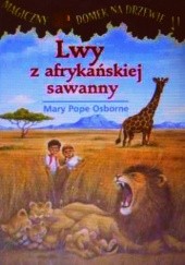 Okładka książki Lwy z afrykańskiej sawanny Mary Pope Osborne