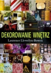 Okładka książki Dekorowanie wnętrz Laurence Llewelyn-Bowen