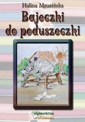 Okładka książki Bajeczki do poduszeczki Halina Mrozińska