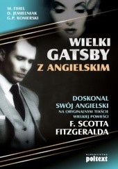 Okładka książki Wielki Gatsby z angielskim Marta Fihel, F. Scott Fitzgerald, Dariusz Jemielniak, Grzegorz Komerski