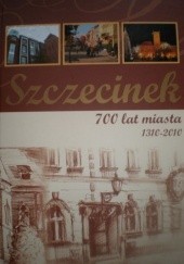 Okładka książki Szczecinek. 700 lat miasta 1310 - 2010 praca zbiorowa