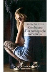 Okładka książki Confessions d'un pornographe romantique Maxim Jakubowski