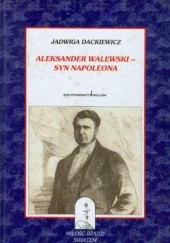 Aleksander Walewski - syn Napoleona