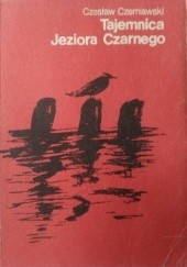 Okładka książki Tajemnica Jeziora Czarnego Czesław Czerniawski