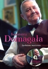 Okładka książki Konstanty Domagała. Spełnione marzenia Ewa Talacha