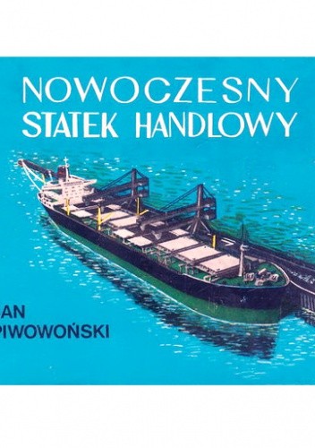 Okładka książki Nowoczesny statek handlowy Jan Piwowoński