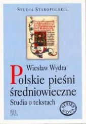 Okładka książki Polskie pieśni średniowieczne. Studia o tekstach Wiesław Wydra