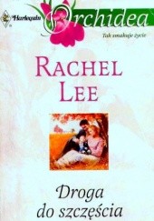 Okładka książki Droga do szczęścia Rachel Lee