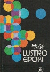 Okładka książki Lustro Epoki Janusz Ekiert