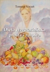 Okładka książki Dieta wegetariańska prosta i zdrowa Tomasz Nocuń
