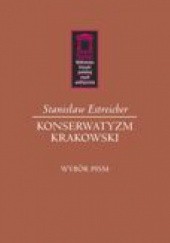 Okładka książki Konserwatyzm krakowski Stanisław Estreicher