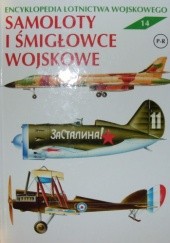 Okładka książki Encyklopedia lotnictwa wojskowego - Samoloty i śmigłowce "P-R". Zbigniew Jankiewicz, Julian Malejko
