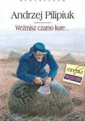 Okładka książki Weźmisz czarno kure... Andrzej Pilipiuk