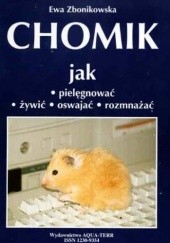 Okładka książki Chomik. Jak pielęgnować, żywić, oswajać, rozmnażać Ewa Zbonikowska