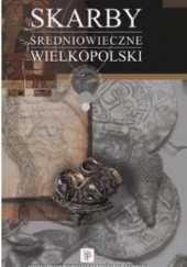 Okładka książki Skarby średniowieczne Wielkopolski Agnieszka Murawska, Arkadiusz Tabaka