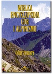 Okładka książki Wielka Encyklopedia Gór i Alpinizmu. Tom III: Góry Europy Małgorzata i Jan Kiełkowscy