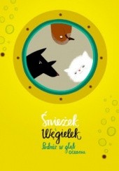 Okładka książki Śnieżek i Węgielek. Podróż w głąb oceanu Przemysław Wechterowicz