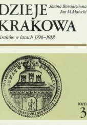 Okładka książki Dzieje Krakowa. Kraków w latach 1796-1918 Janina Bieniarzówna, Jan M. Małecki
