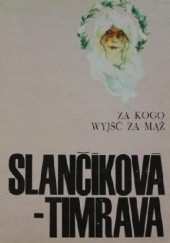 Okładka książki Za kogo wyjść za mąż? Bożena Slanćikova-Timrava