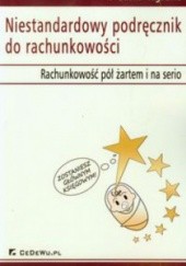 Okładka książki Niestandardowy podręcznik do rachunkowości. Rachunkowość pół żartem i na serio Svetlana Rogozina
