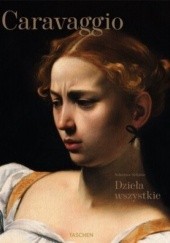 Okładka książki Caravaggio. Dzieła wszystkie Sebastian Schütze
