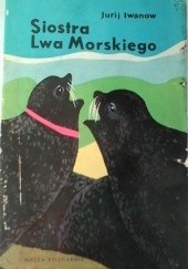 Okładka książki Siostra Lwa Morskiego Jurij Iwanow