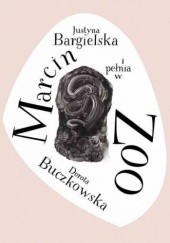 Okładka książki Marcin i pełnia w Zoo Justyna Bargielska