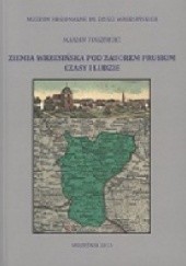 Okładka książki Ziemia wrzesińska pod zaborem pruskim. Czasy i ludzie Marian Torzewski