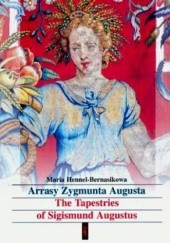 Okładka książki Arrasy Zygmunta Augusta Maria Bernasikowa