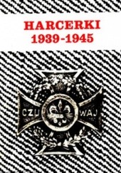 Okładka książki HARCERKI 1939-1945 relacje-pamiętniki... Być posłuszną prawu harcerskiemu