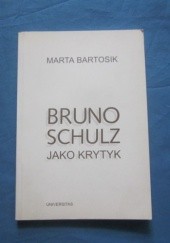 Okładka książki Bruno Schulz jako krytyk Marta Bartosik
