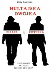 Okładka książki Hultajska dwójka Eliasz i Pistulka Jerzy Buczyński