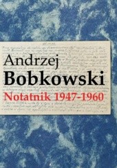 Okładka książki Notatnik 1947-1960 Andrzej Bobkowski