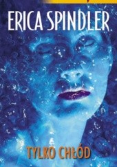 Okładka książki Tylko chłód Erica Spindler
