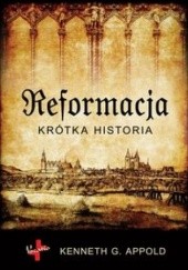 Okładka książki Reformacja. Krótka historia. Kenneth G. Appold