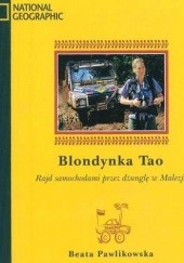 Okładka książki Blondynka Tao. Rajd samochodowy przez dżunglę w Malezji Beata Pawlikowska