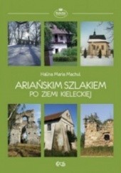 Okładka książki Ariańskim szlakiem po ziemi kieleckiej Halina Maria Machul