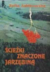 Okładka książki Ścieżki znaczone jarzębiną Zofia Jabłkowska