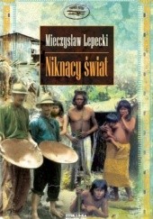 Okładka książki Niknący świat. Opowieść o podróży po centralnej Brazylii Mieczysław Lepecki