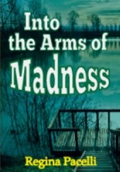 Okładka książki Into the Arms of Madness Regina Pacelli