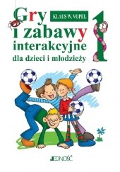 Okładka książki Gry i zabawy interakcyjne dla dzieci i młodzieży, cz. I Klaus W. Vopel