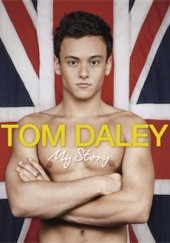 Okładka książki Tom Daley: My Story Tom Daley